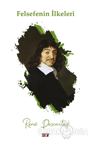 Felsefenin İlkeleri - Rene Descartes - Say Yayınları