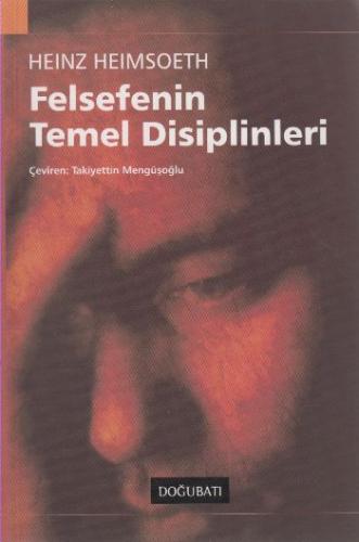 Felsefenin Temel Disiplinleri - Heinz Heimsoeth - Doğu Batı Yayınları