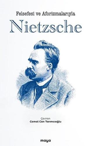 Felsefesi ve Aforizmalarıyla Nietzsche - Kolektif - Maya Kitap