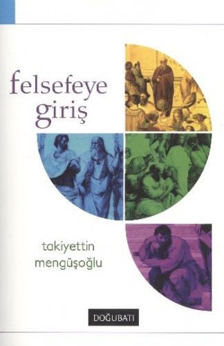 Felsefeye Giriş - Takiyettin Mengüşoğlu - Doğu Batı Yayınları