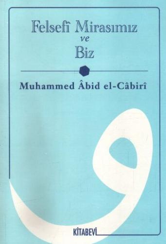 Felsefi Mirasımız ve Biz - Muhammed Abid el-Cabiri - Kitabevi Yayınlar