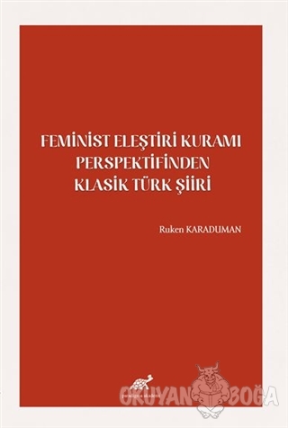 Feminist Eleştiri Kuramı Perspektifinden Klasik Türk Şiiri - Ruken Kar