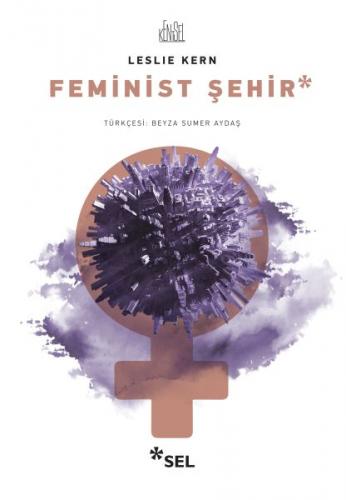 Feminist Şehir - Leslie Kern - Sel Yayıncılık