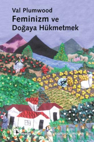 Feminizm ve Doğaya Hükmetmek - Val Plumwood - Metis Yayınları