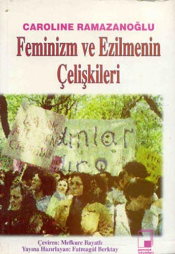 Feminizm ve Ezilmenin Çelişkileri - Caroline Ramazanoğlu - Pencere Yay