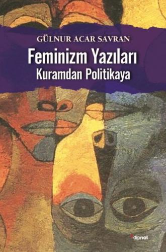 Feminizm Yazıları - Gülnur Acar Savran - Dipnot Yayınları