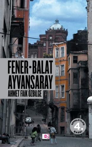 Fener Balat Ayvansaray - Ahmet Özbilge - E Yayınları