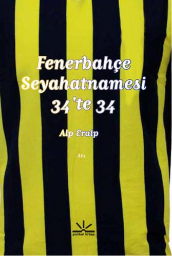 Fenerbahçe Seyahatnamesi - 34'te 34 - Alp Eralp - Potkal Kitap Yayınla