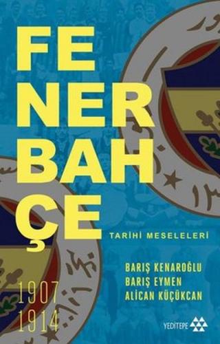 Fenerbahçe Tarihi Meseleleri - Barış Kenaroğlu - Yeditepe Yayınevi