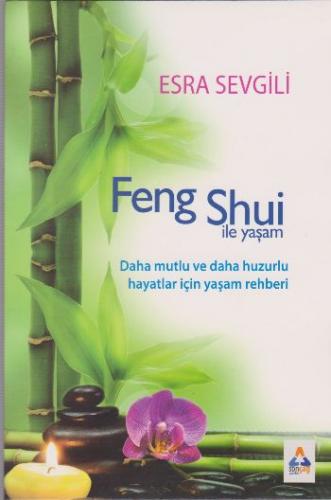 Feng Shui İle Yaşam - Esra Sevgili - Sonçağ Yayınları
