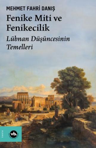 Fenike Miti ve Fenikecilik - Mehmet Fahri Danış - Vakıfbank Kültür Yay