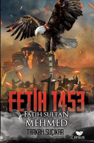 Fetih 1453 Ve Fatih Sultan Mehmed - Tarkan Suçıkar - Efsus Yayınları
