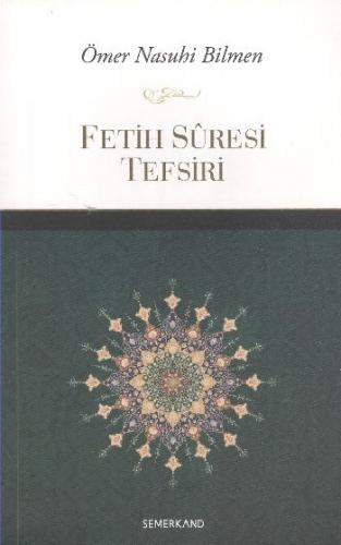 Fetih Suresi Tefsiri - Ömer Nasuhi Bilmen - Semerkand Yayınları