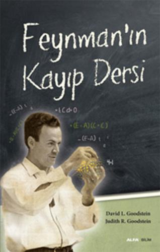 Feynman'ın Kayıp Dersi - David L. Goodstein - Alfa Yayınları