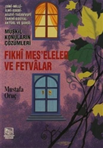 Fıkhi Mes'eleler ve Fetvalar - Mustafa Oruç - Demir Kitabevi