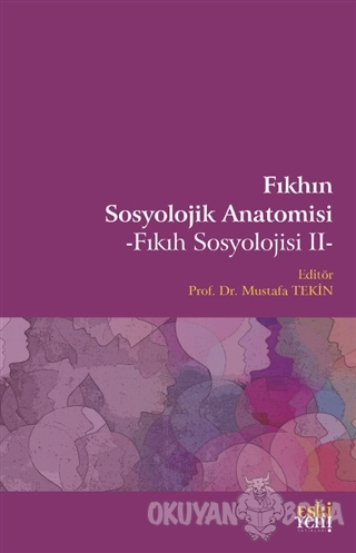 Fıkhın Sosyolojik Anatomisi - Mustafa Tekin - Eski Yeni Yayınları