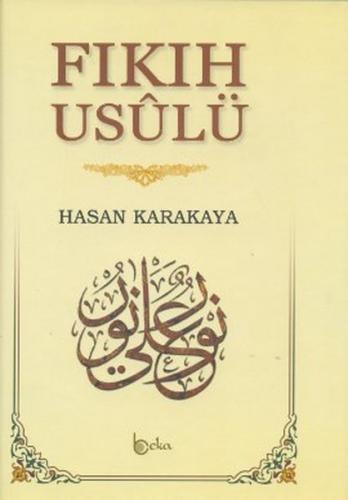 Fıkıh Usulü (Ciltli) - Hasan Karakaya - Beka Yayınları