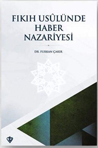 Fıkıh Usulünde Haber Nazariyesi - Furkan Çakır - Türkiye Diyanet Vakfı