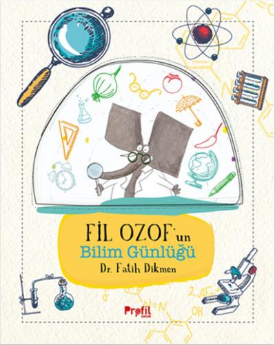 Fil Ozof'un Bilim Günlüğü (Ciltli) - Fatih Dikmen - Profil Kitap