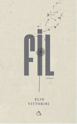 Fil - Elio Vittorini - Aylak Adam Kültür Sanat Yayıncılık