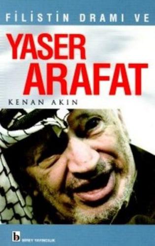 Filistin Dramı ve Yaser Arafat - Kenan Akın - Birey Yayıncılık