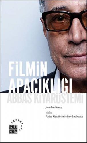 Filmin Apaçıklığı Abbas Kiyarüstemi - Jean-Luc Nancy - Küre Yayınları