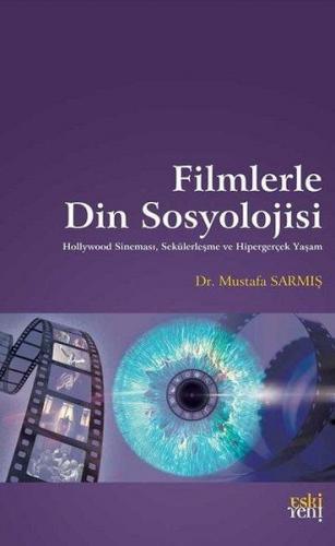Filmlerle Din Sosyolojisi - Mustafa Sarmış - Eski Yeni Yayınları