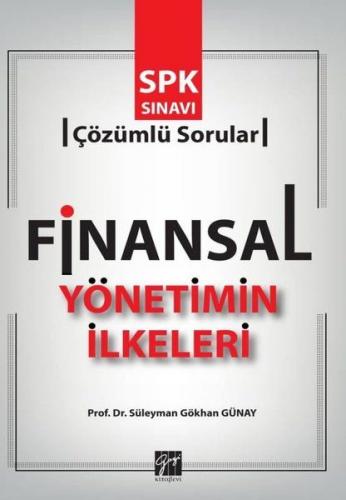 Finansal Yönetimin İlkeleri - Süleyman Gökhan Günay - Gazi Kitabevi