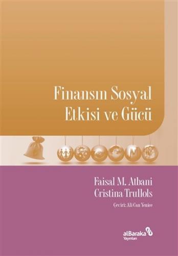 Finansın Sosyal Etkisi ve Gücü - Faisal M. Atbani - Albaraka Yayınları
