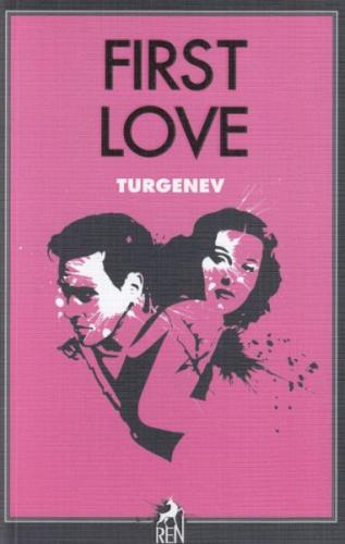 First Love - Ivan Sergeyevich Turgenev - Ren Kitap