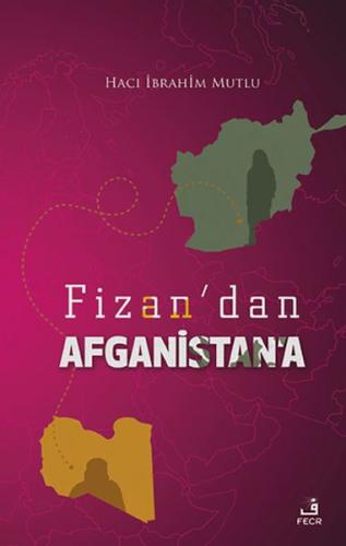 Fizan'dan Afganistan'a - Hacı İbrahim Mutlu - Fecr Yayınları