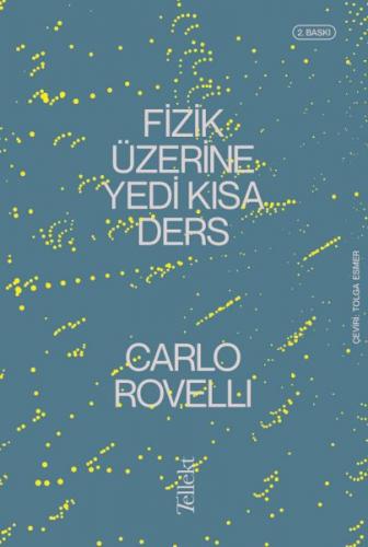 Fizik Üzerine Yedi Kısa Ders - Carlo Rovelli - Tellekt