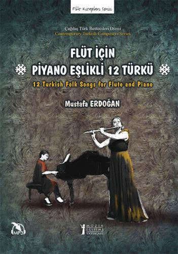 Flüt İçin Piyano Eşlikli 12 Türkü - Mustafa Erdoğan - Müzik Eğitimi Ya