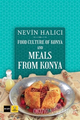 Food Culture Of Konya And Meals From Konya (Ciltli) - Nevin Halıcı - K