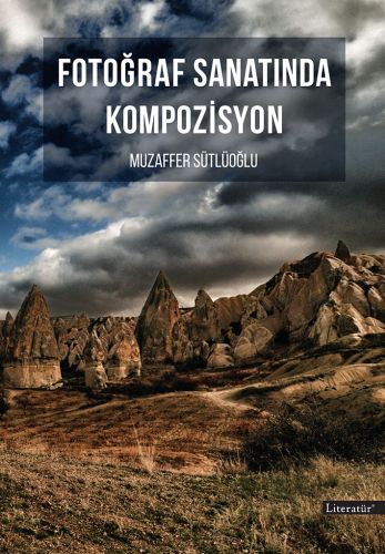 Fotoğraf Sanatında Kompozisyon - Muzaffer Sütlüoğlu - Literatür Yayınc