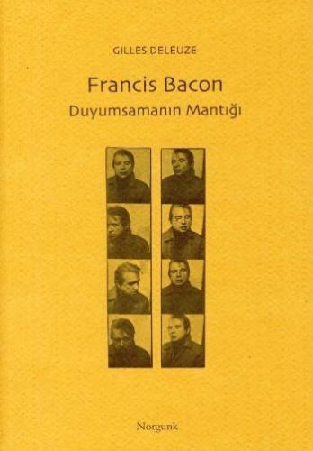 Francis Bacon - Duyumsamanın Mantığı - Gilles Deleuze - Norgunk Yayınc