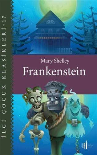 Frankenstein - Çocuk Klasikleri - Mary Shelley - İlgi Kültür Sanat Yay