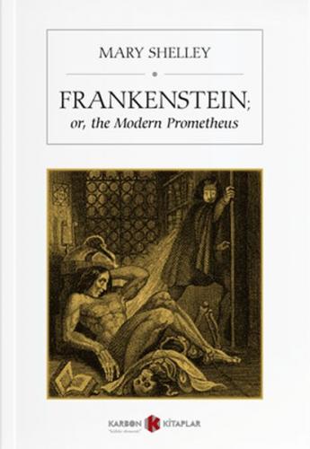 Frankenstein or The Modern Prometheus - Mary Shelley - Karbon Kitaplar