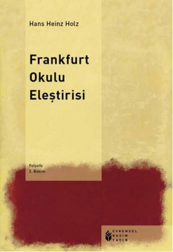 Frankfurt Okulu Eleştirisi - Hans Heinz Holz - Evrensel Basım Yayın