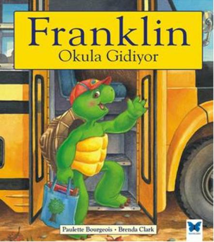 Franklin Okula Gidiyor - Paulette Bourgeois - Mavi Kelebek Yayınları