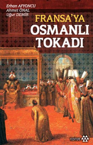 Fransa'ya Osmanlı Tokadı - Erhan Afyoncu - Yeditepe Yayınevi