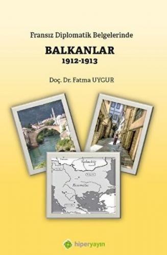 Fransız Diplomatik Belgelerinde Balkanlar 1912-1913 - Fatma Uygur - Hi