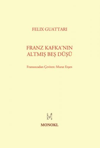Franz Kafka'nın Altmış Beş Düşü - Felix Guattari - MonoKL