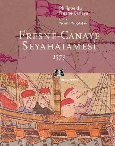 Fresne-Canaye Seyahatnamesi 1573 - Philippe Du Fresne-Canaye - Kitap Y