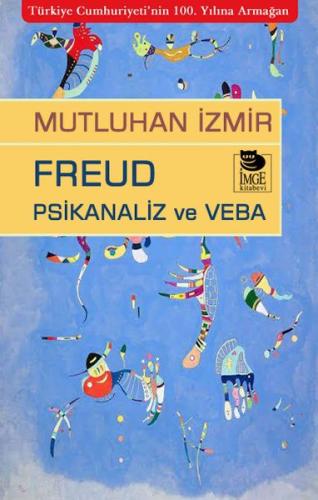 Freud Psikanaliz ve Veba - Mutluhan İzmir - İmge Kitabevi Yayınları