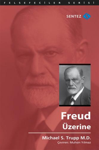 Freud Üzerine - Michael S. Trupp M.D. - Sentez Yayınları