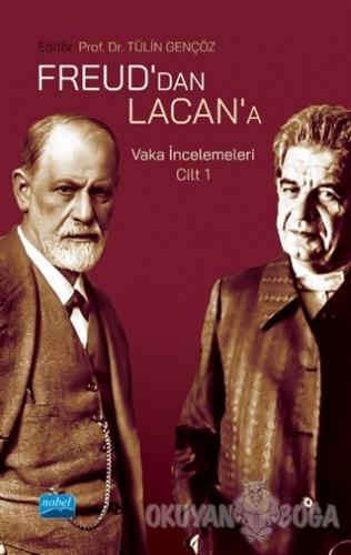 Freud'dan Lacan'a - Vaka İncelemeleri Cilt 1 - Tülin Gençöz - Nobel Ak
