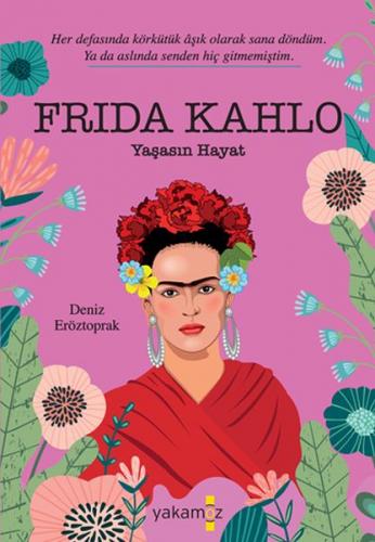 Frida Kahlo - Deniz Eröztoprak - Yakamoz Yayınevi