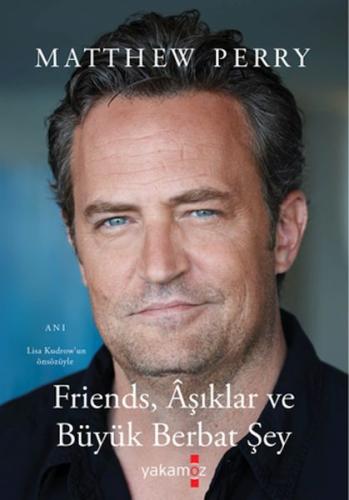 Friends, Aşıklar ve Büyük Berbat Şey - Matthew Perry - Yakamoz Yayınla