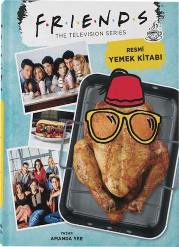 Friends: Resmi Yemek Kitabı (Ciltli) - Amanda Yee - Teras Kitap